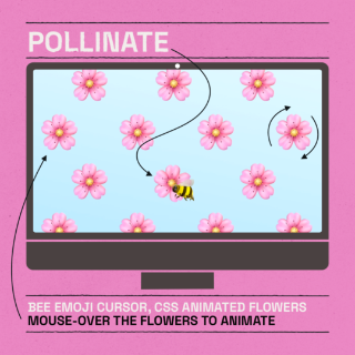 Pollinate, bee emoji cursor, css animated flowers, mouse-over the flowers to animate